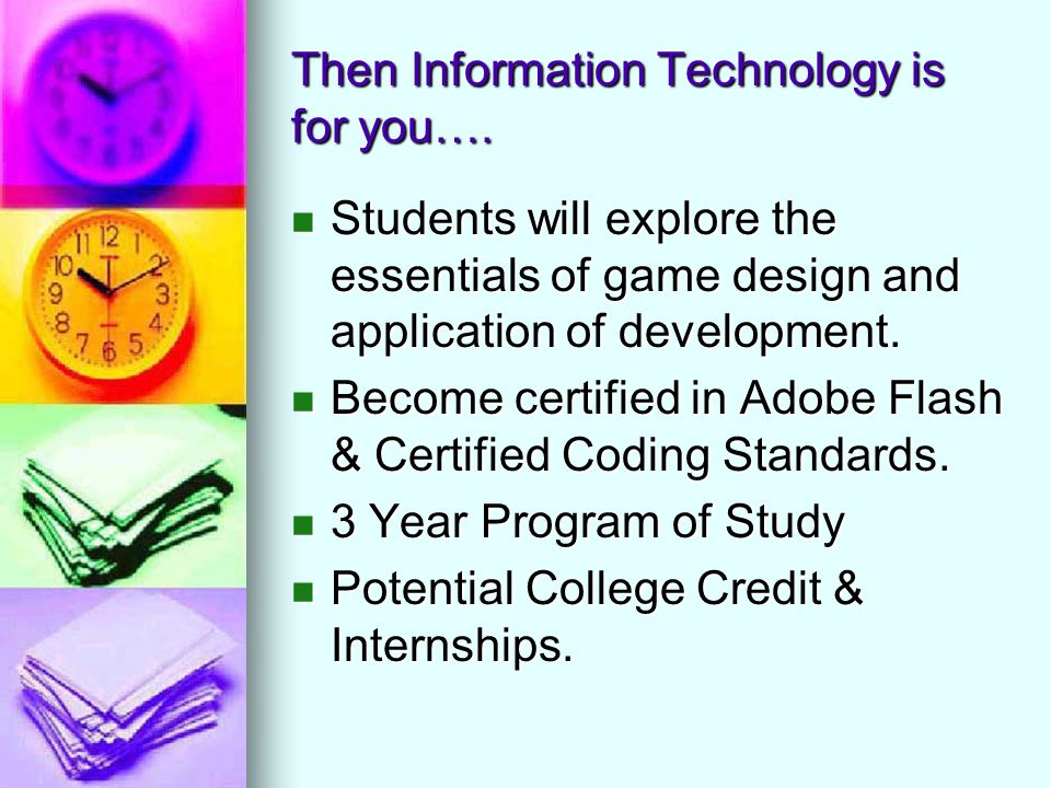 Then Information Technology is for you….