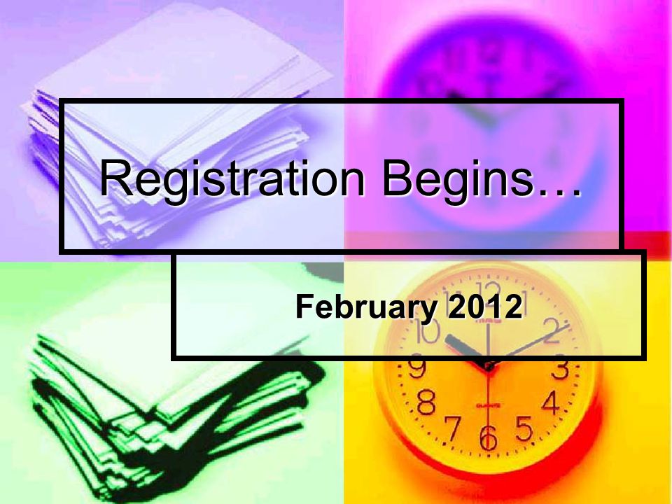Registration Begins… February 2012