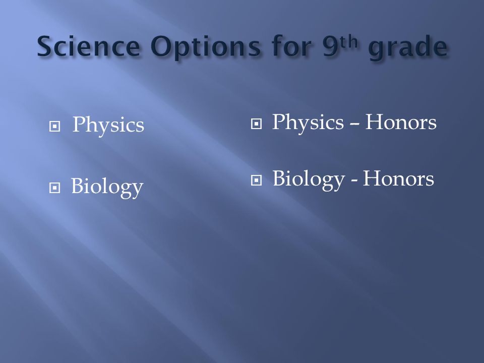  Physics  Biology  Physics – Honors  Biology - Honors