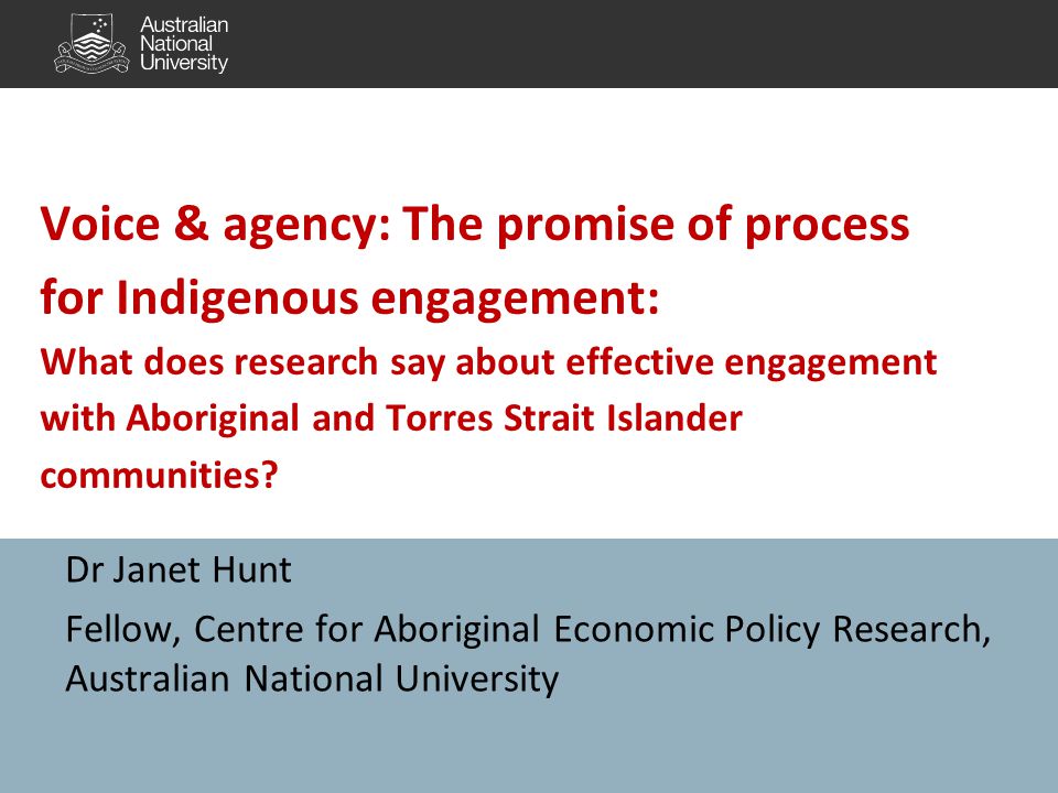 Voice & agency: The promise of process for Indigenous engagement: What does research say about effective engagement with Aboriginal and Torres Strait Islander communities.