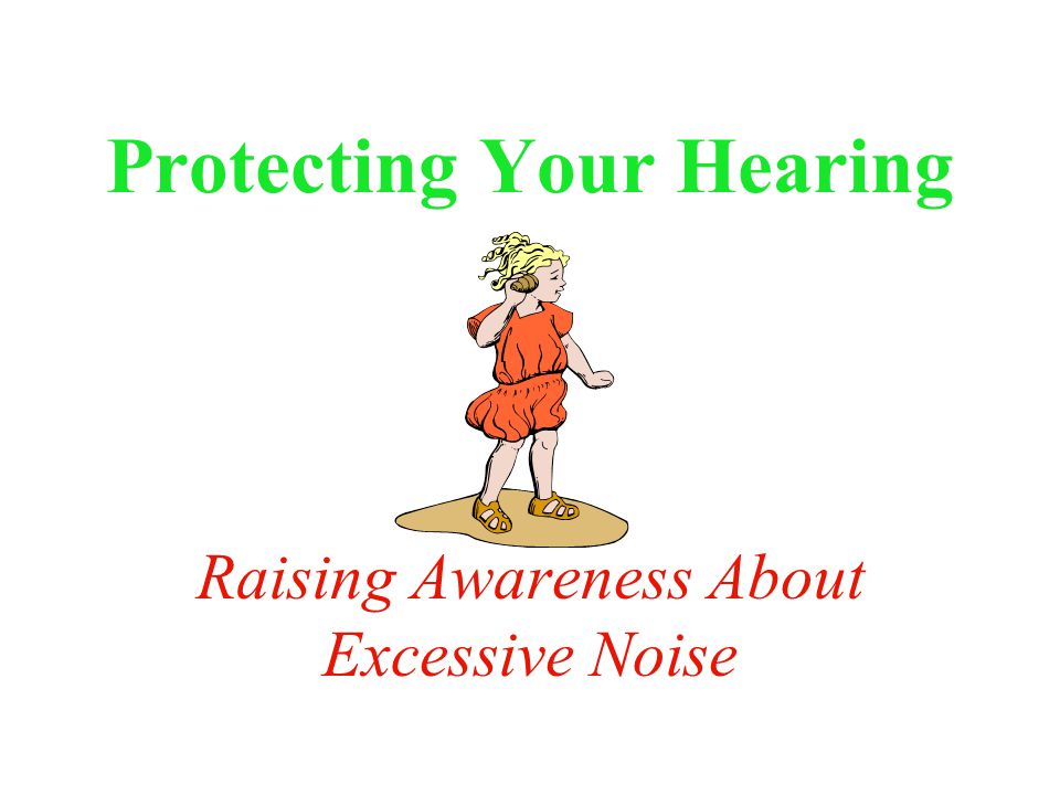 Protecting Your Hearing Raising Awareness About Excessive Noise