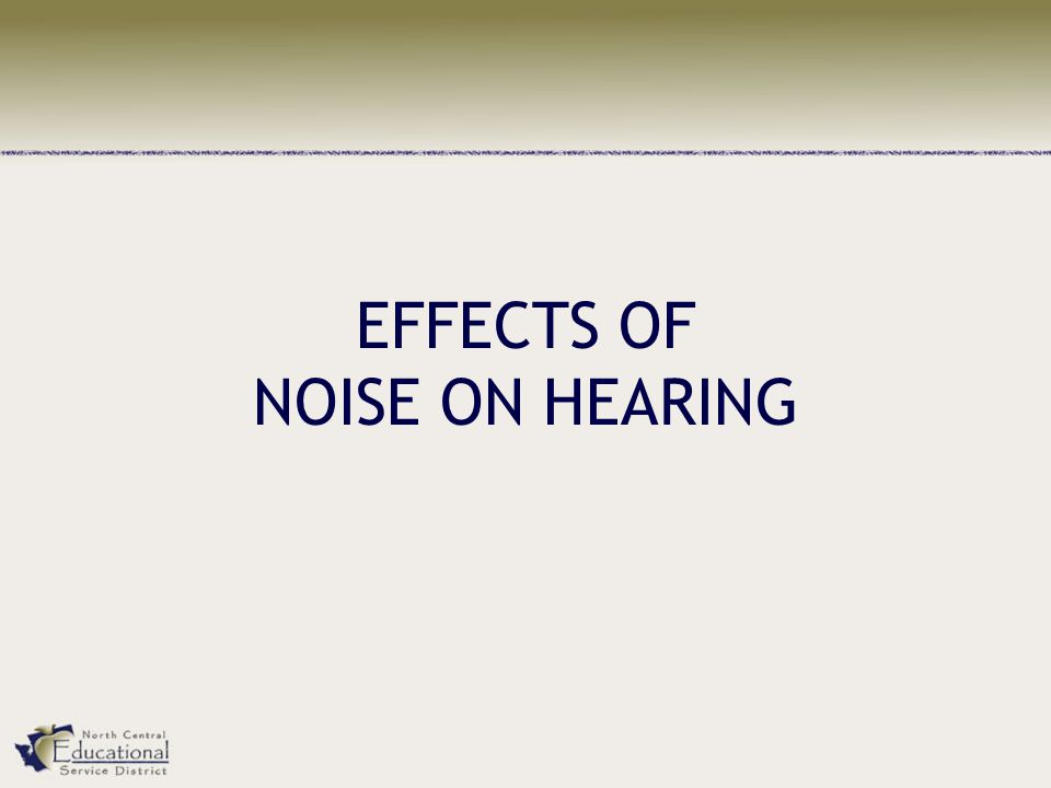 EFFECTS OF NOISE ON HEARING