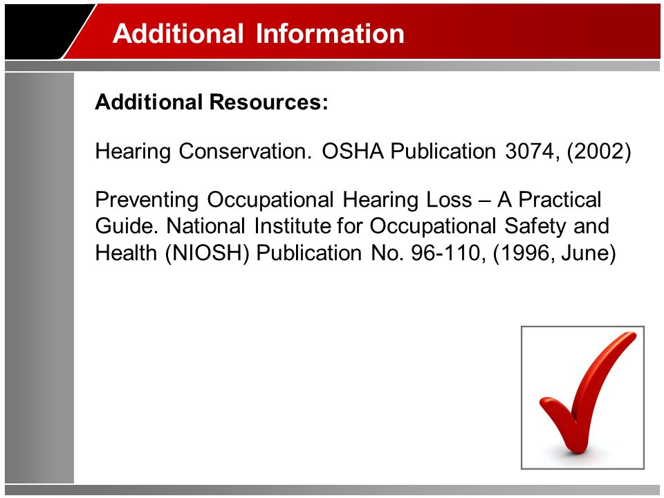 Additional Information Additional Resources: Hearing Conservation.