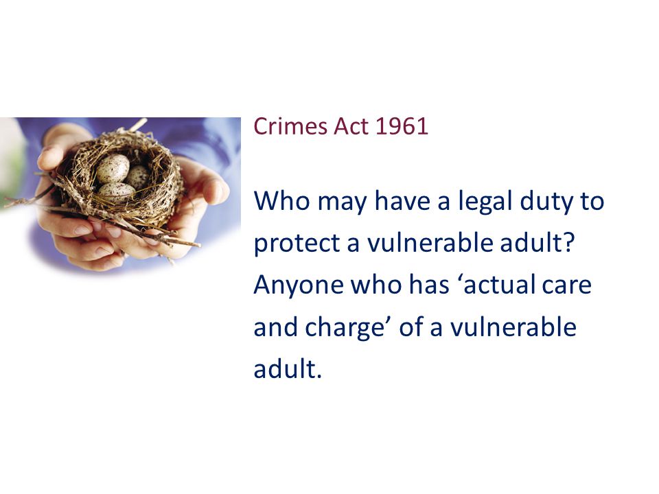 Crimes Act 1961 Who may have a legal duty to protect a vulnerable adult.