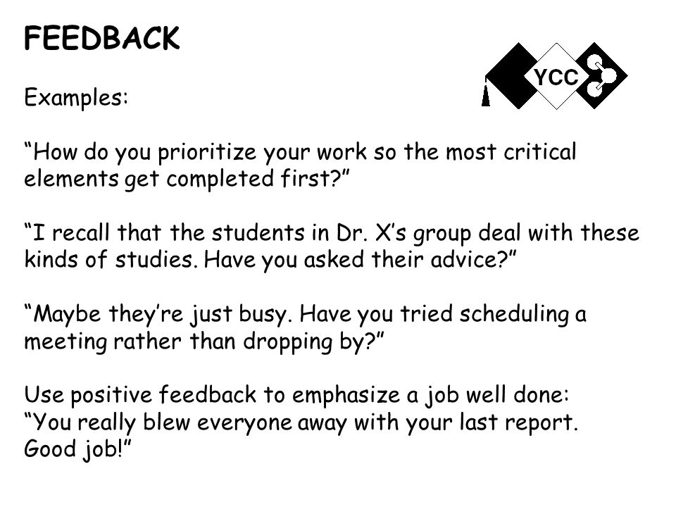 FEEDBACK Examples: How do you prioritize your work so the most critical elements get completed first I recall that the students in Dr.