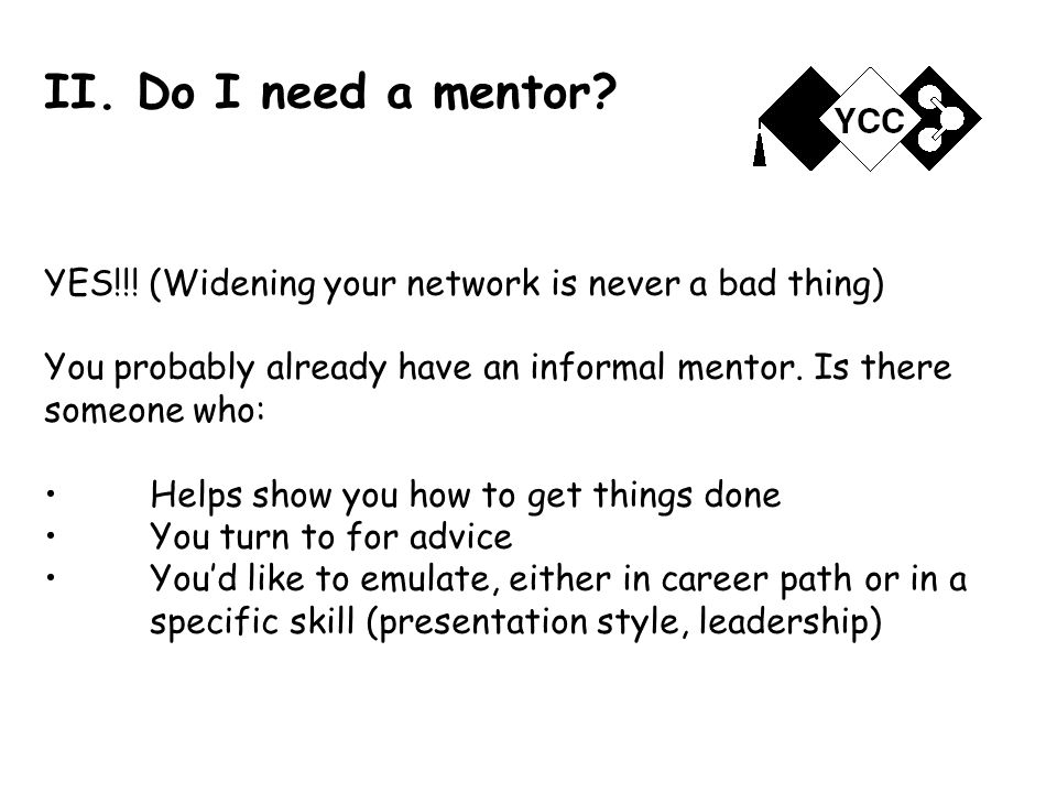 II. Do I need a mentor. YES!!.