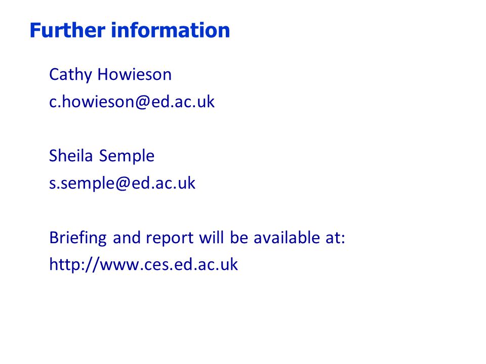 Further information Cathy Howieson Sheila Semple Briefing and report will be available at: