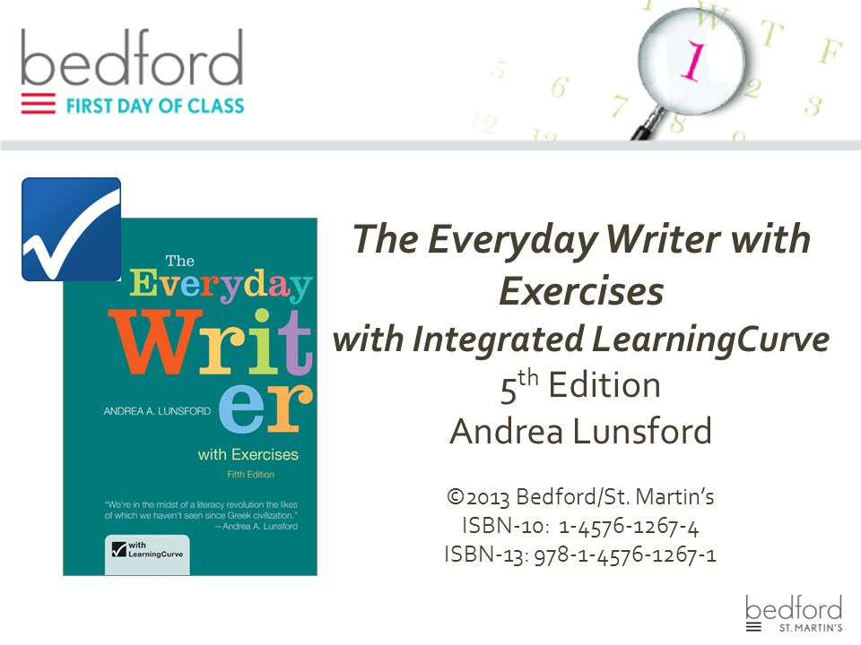 The Everyday Writer with Exercises with Integrated LearningCurve 5 th Edition Andrea Lunsford ©2013 Bedford/St.