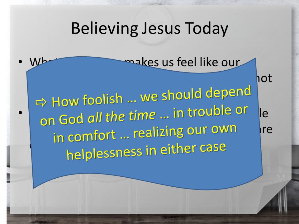 Believing Jesus Today What sometimes makes us feel like our prayers are bouncing back off the ceiling, not even leaving the room.