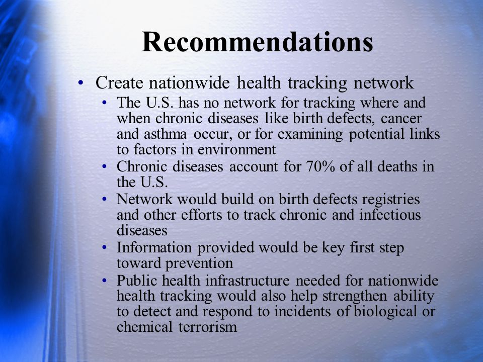 Recommendations Create nationwide health tracking network The U.S.