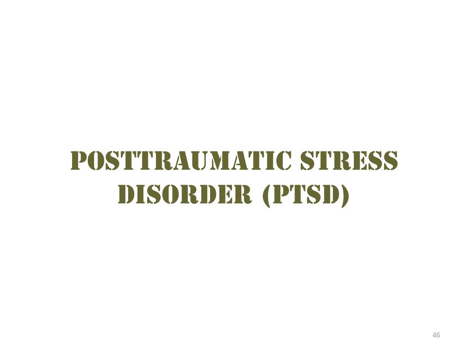 46 Posttraumatic stress disorder (PTSD)