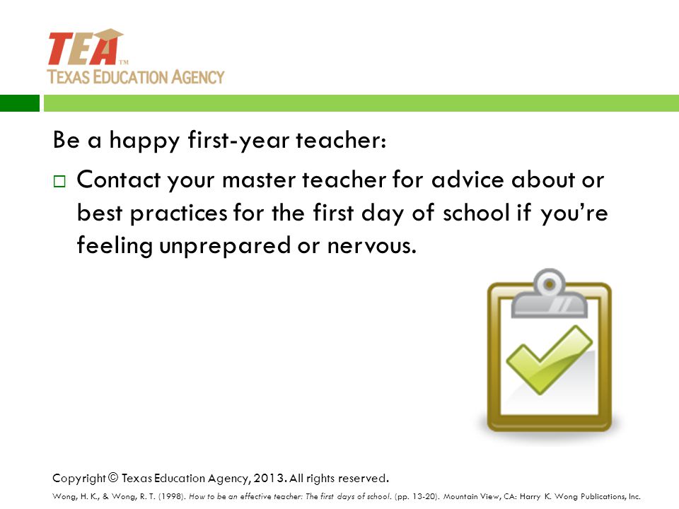 Be a happy first-year teacher:  Contact your master teacher for advice about or best practices for the first day of school if you’re feeling unprepared or nervous.