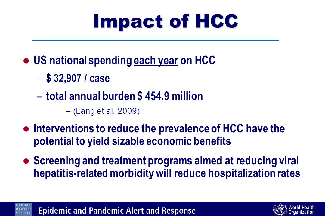 Impact of HCC l US national spending each year on HCC – $ 32,907 / case – total annual burden $ million –(Lang et al.