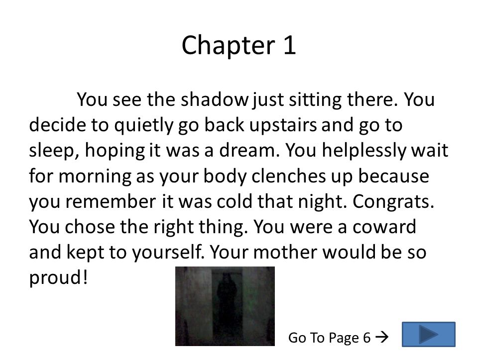 Chapter 1 You see the shadow just sitting there.