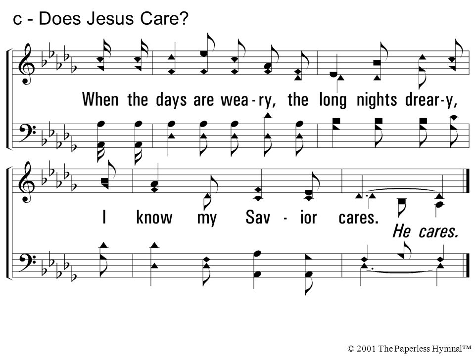 c - Does Jesus Care © 2001 The Paperless Hymnal™