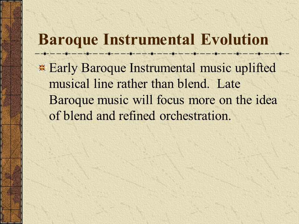 Baroque Instrumental Practice There were no ‘classics’, so contemporary composers were very prolific Modulations and chromatic harmonies and melodies.
