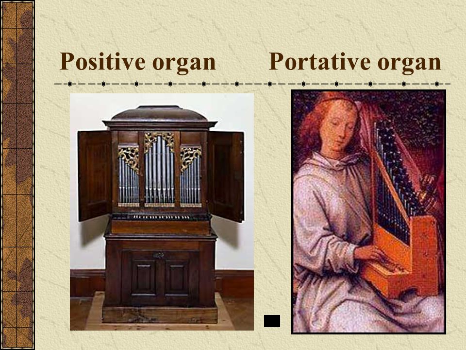Keyboard Instruments Three main instruments Organ: sacred venues and some home chapels Tracker Action Great, positive, and portative organ Harpsichord: basso continuo for orchestra and dance music.