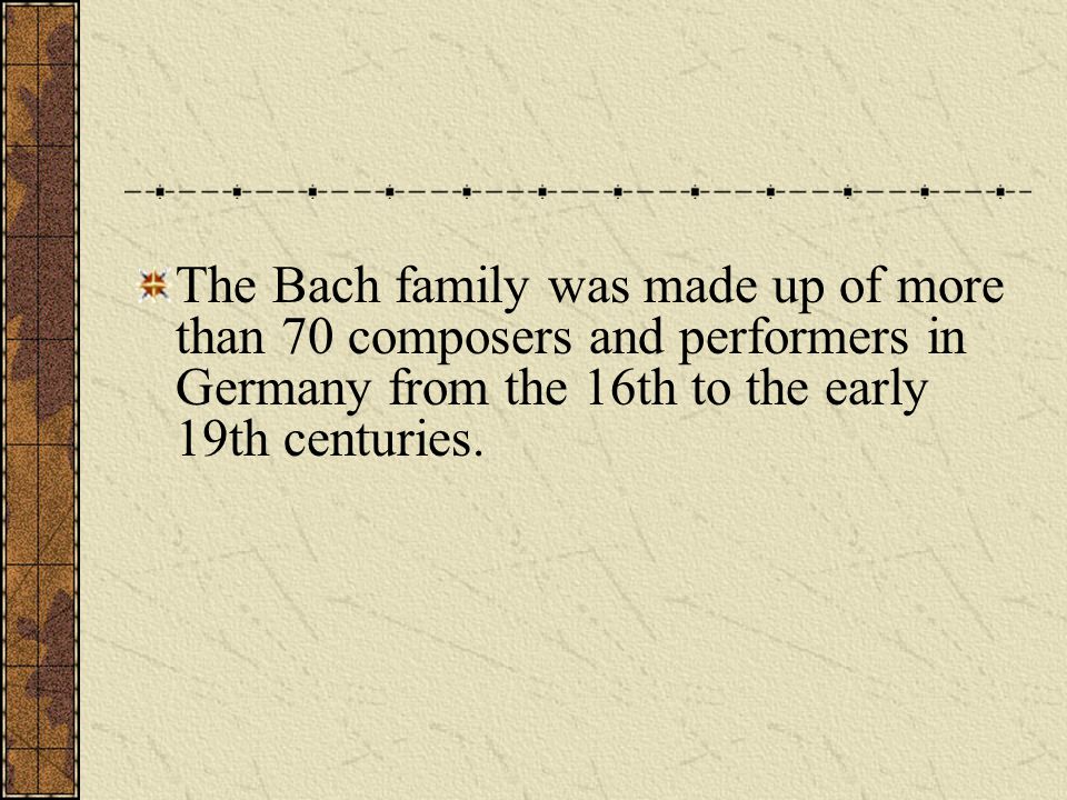 Background J. S. Bach is one of the most well- researched composers with more each year