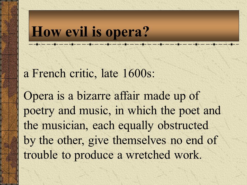Opera in France Tragedie lyrique: combo of dance scenes, lyrical music and plot based upon courtly love.