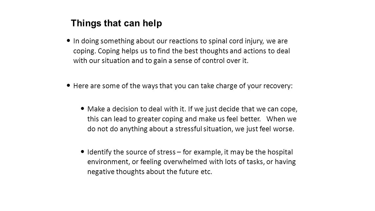 Things that can help In doing something about our reactions to spinal cord injury, we are coping.