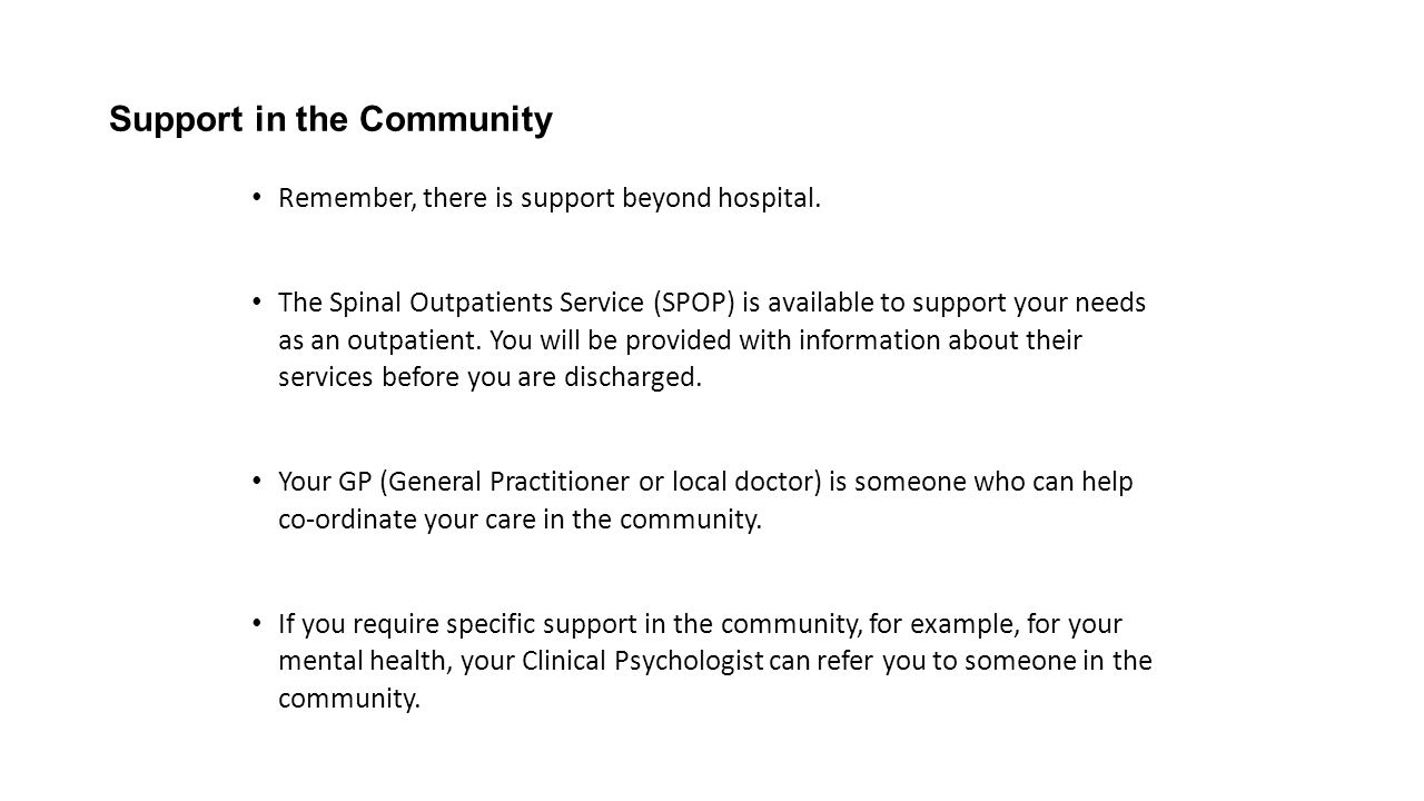 Support in the Community Remember, there is support beyond hospital.
