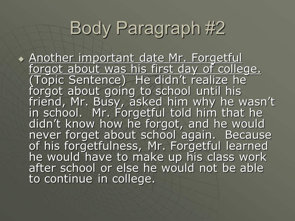 Body Paragraph #2  Another important date Mr. Forgetful forgot about was his first day of college.