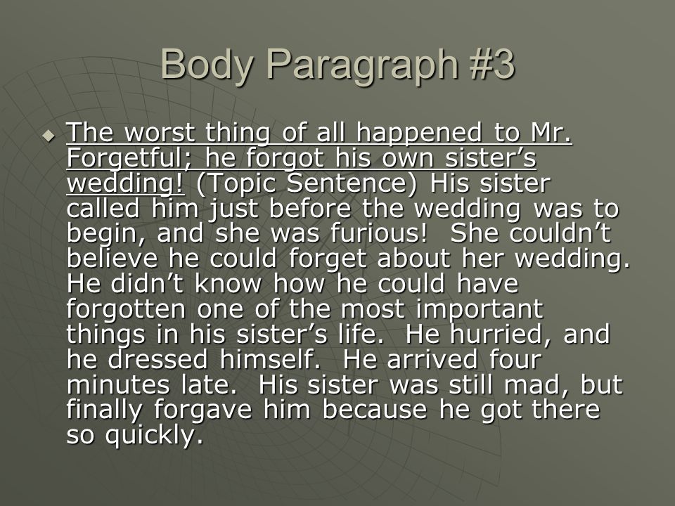 Body Paragraph #3  The worst thing of all happened to Mr.