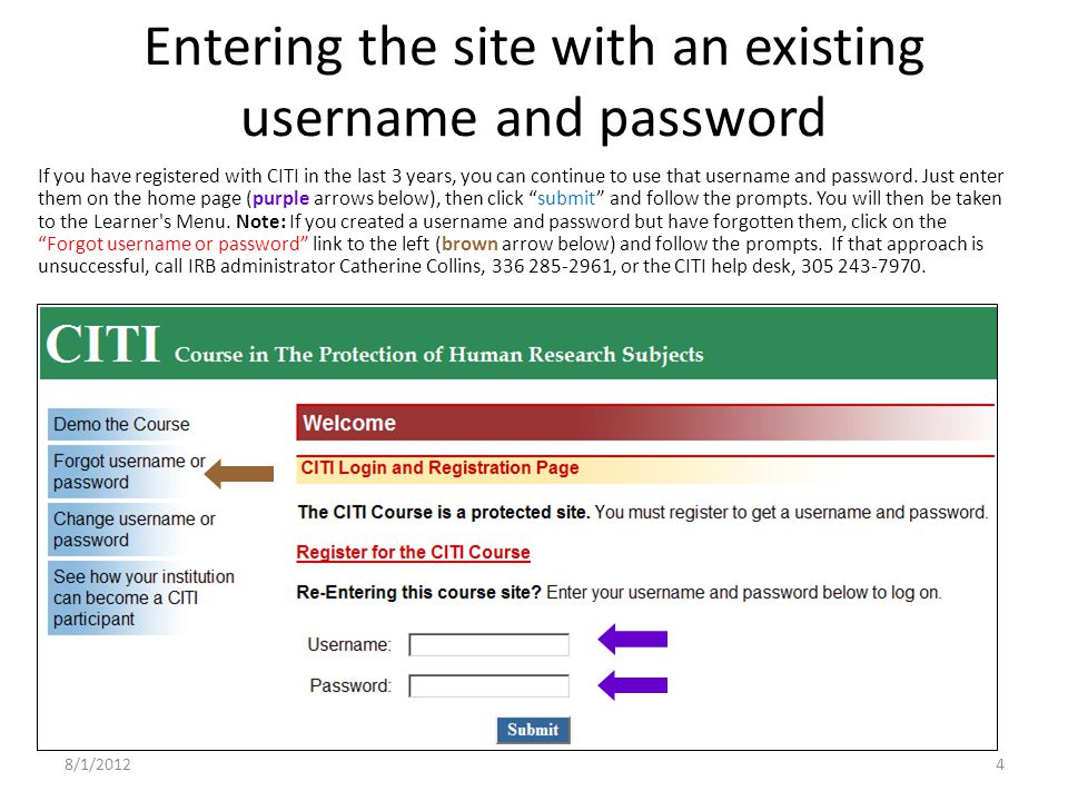 Entering the site with an existing username and password If you have registered with CITI in the last 3 years, you can continue to use that username and password.