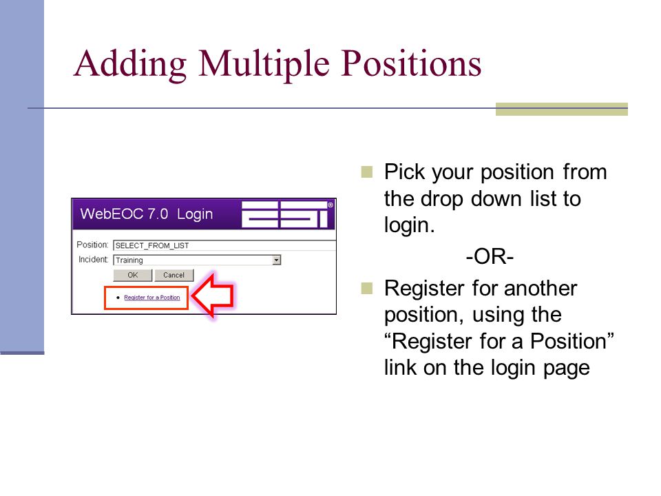 Adding Multiple Positions Pick your position from the drop down list to login.