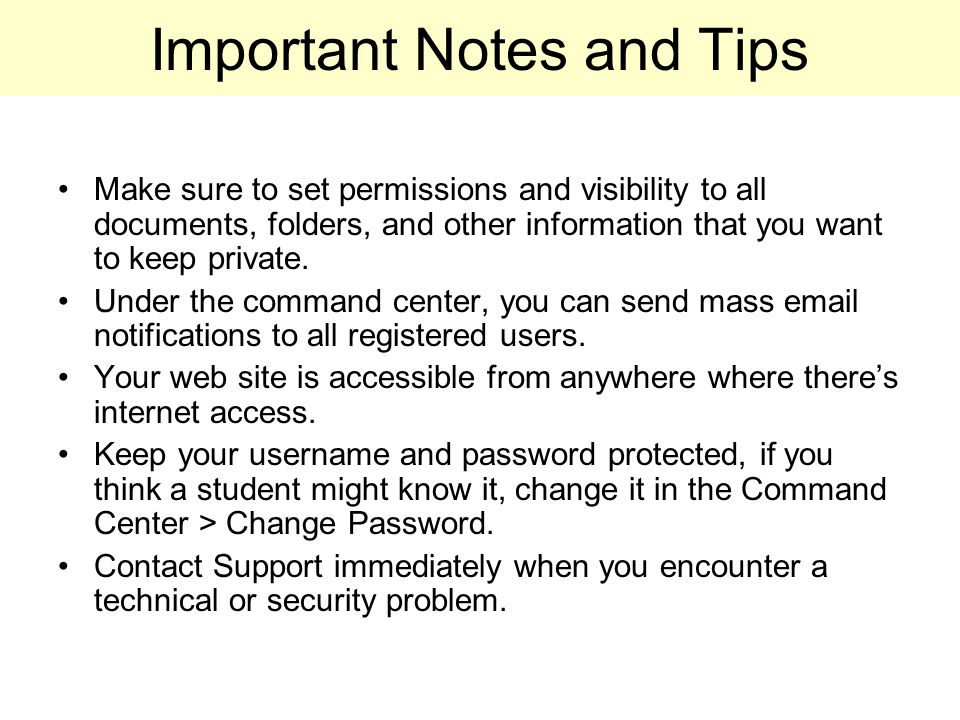Important Notes and Tips Make sure to set permissions and visibility to all documents, folders, and other information that you want to keep private.