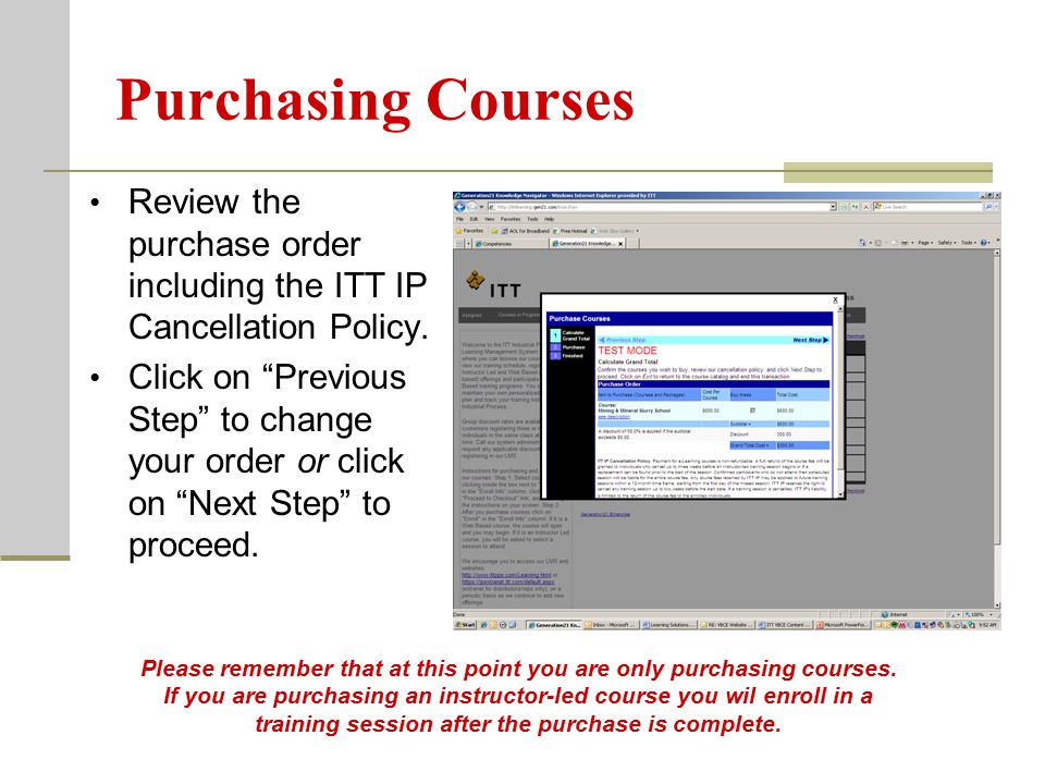Purchasing Courses Review the purchase order including the ITT IP Cancellation Policy.