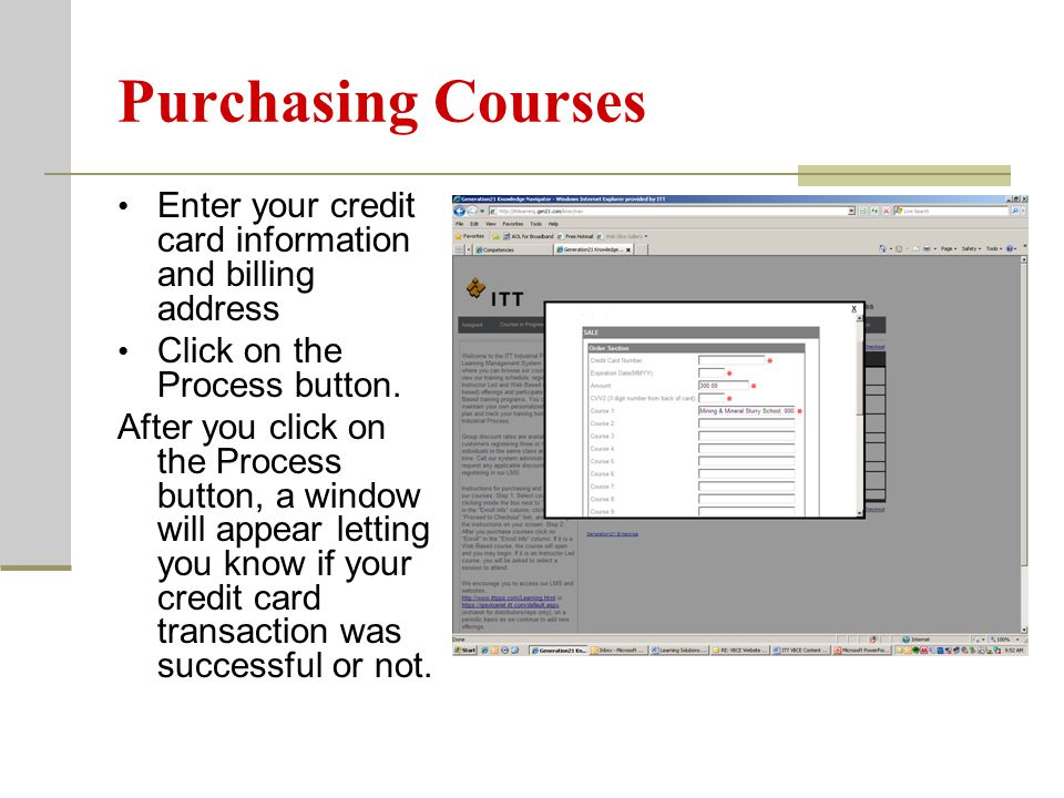Purchasing Courses Enter your credit card information and billing address Click on the Process button.