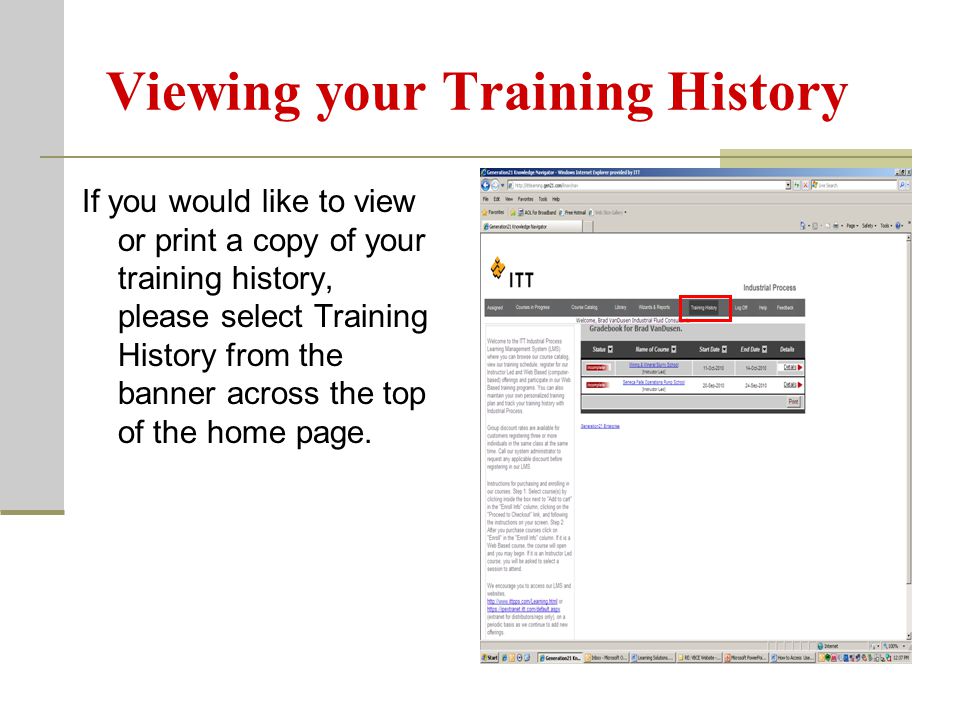 Viewing your Training History If you would like to view or print a copy of your training history, please select Training History from the banner across the top of the home page.