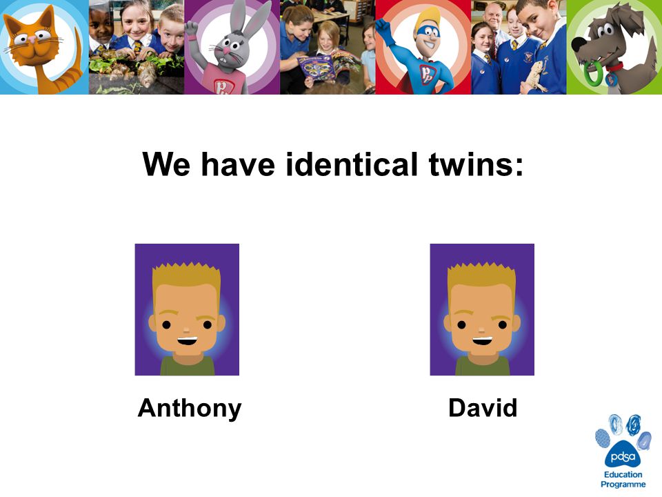 We have identical twins: AnthonyDavid