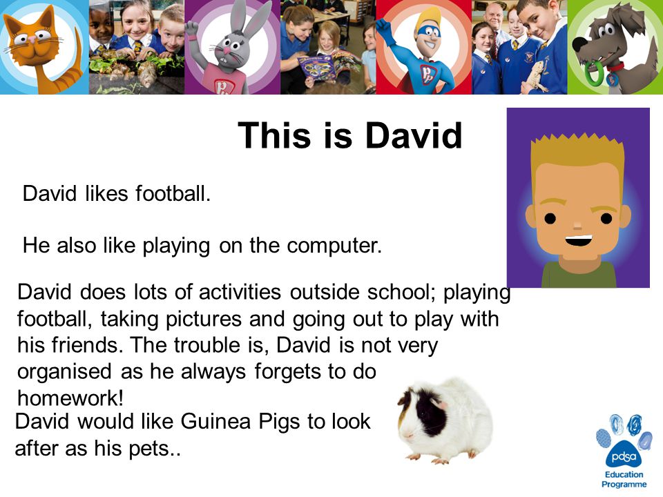 This is David David likes football. He also like playing on the computer.