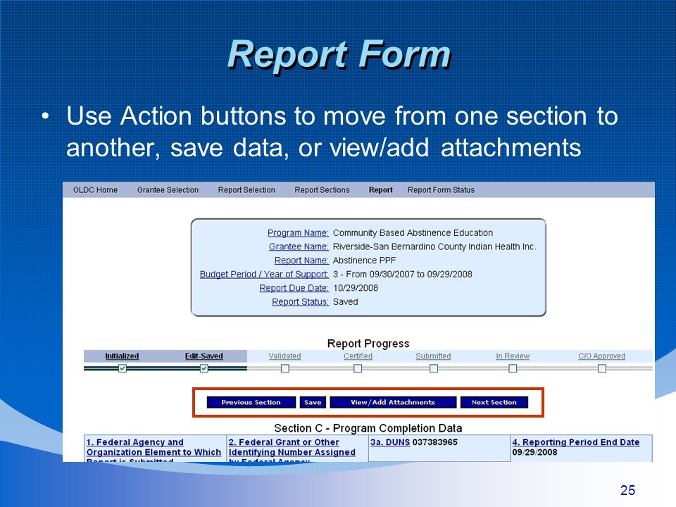 25 Report Form Use Action buttons to move from one section to another, save data, or view/add attachments