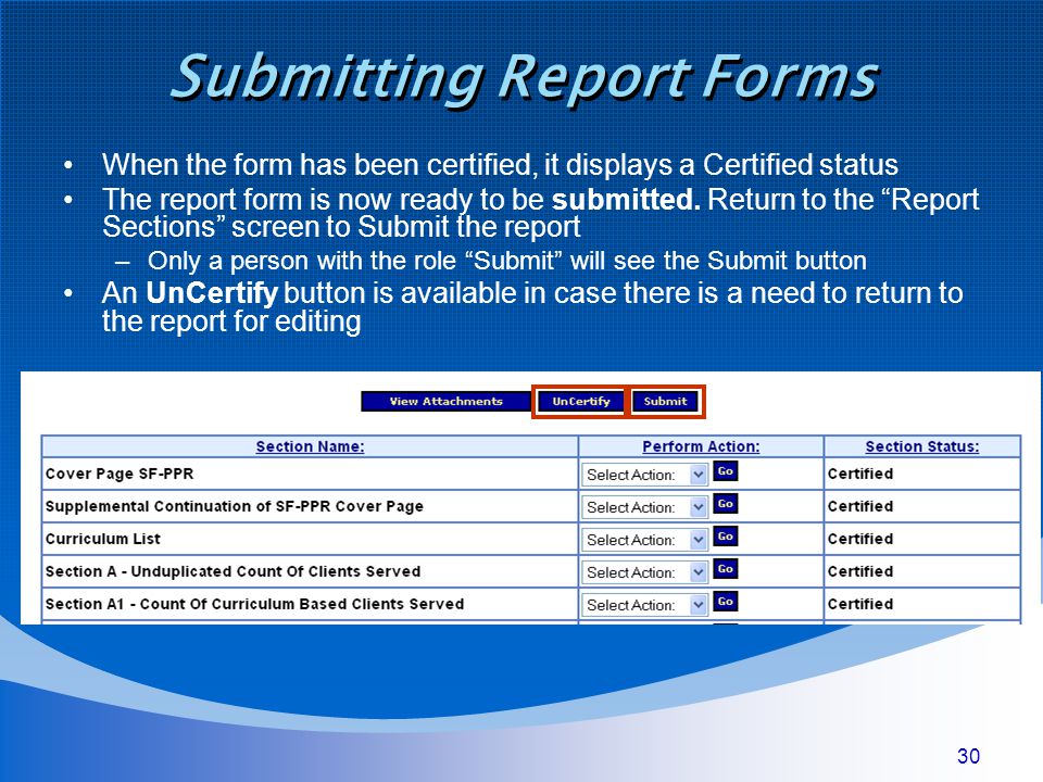 30 Submitting Report Forms When the form has been certified, it displays a Certified status The report form is now ready to be submitted.