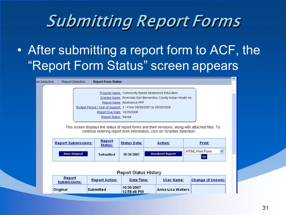 31 Submitting Report Forms After submitting a report form to ACF, the Report Form Status screen appears