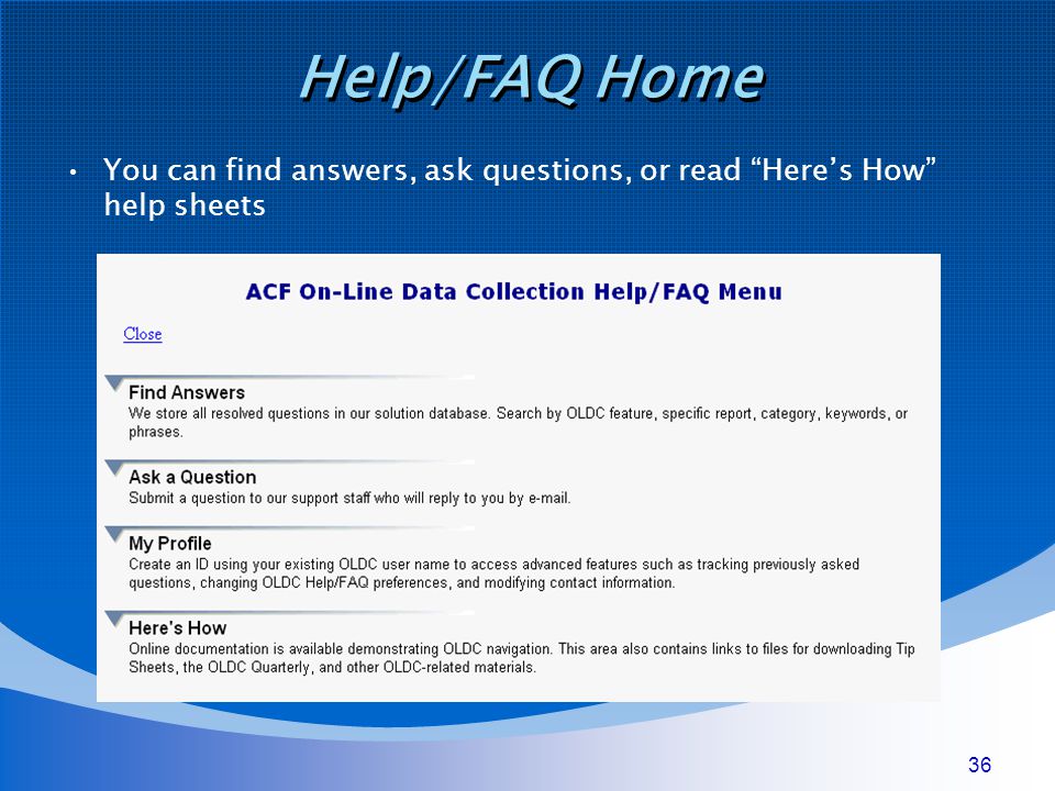 36 Help/FAQ Home You can find answers, ask questions, or read Here’s How help sheets