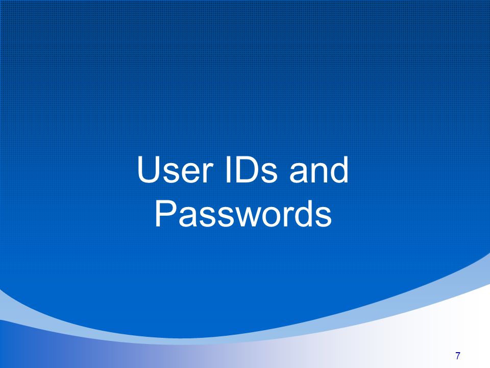 7 User IDs and Passwords