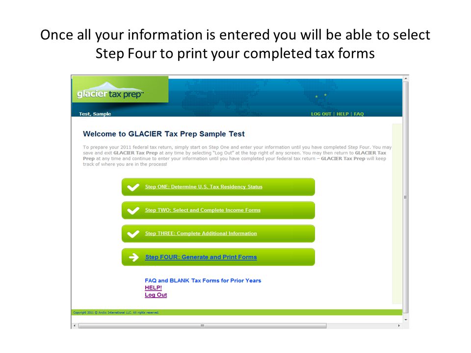Once all your information is entered you will be able to select Step Four to print your completed tax forms
