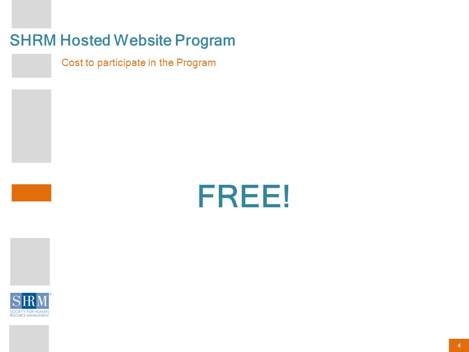 4 SHRM Hosted Website Program Cost to participate in the Program FREE!