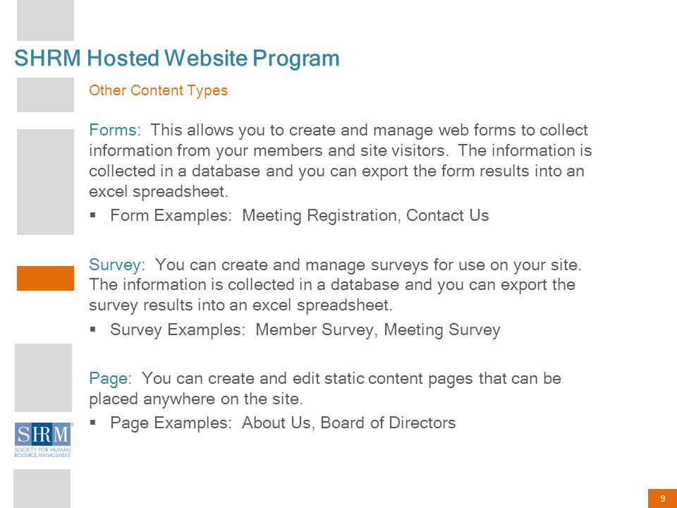 9 SHRM Hosted Website Program Other Content Types Forms: This allows you to create and manage web forms to collect information from your members and site visitors.