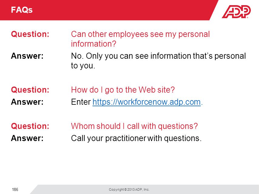 186 FAQs Question:Can other employees see my personal information.