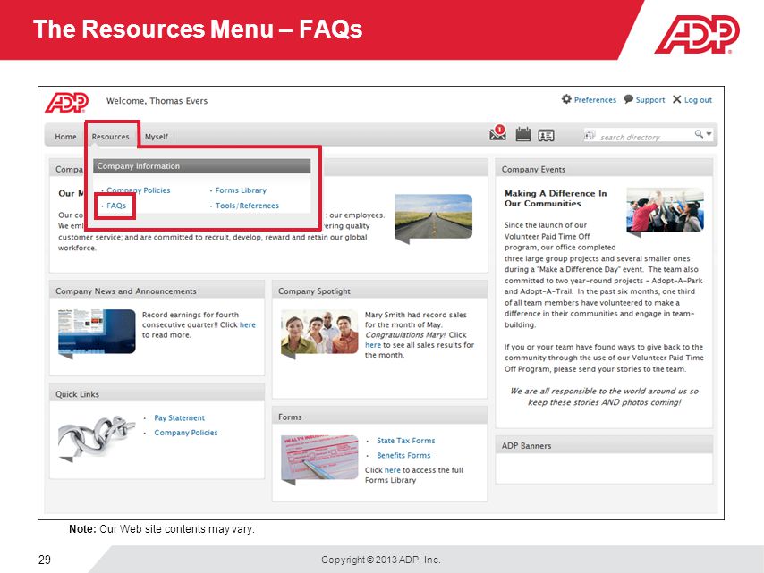 Copyright © 2013 ADP, Inc. 29 The Resources Menu – FAQs Note: Our Web site contents may vary.
