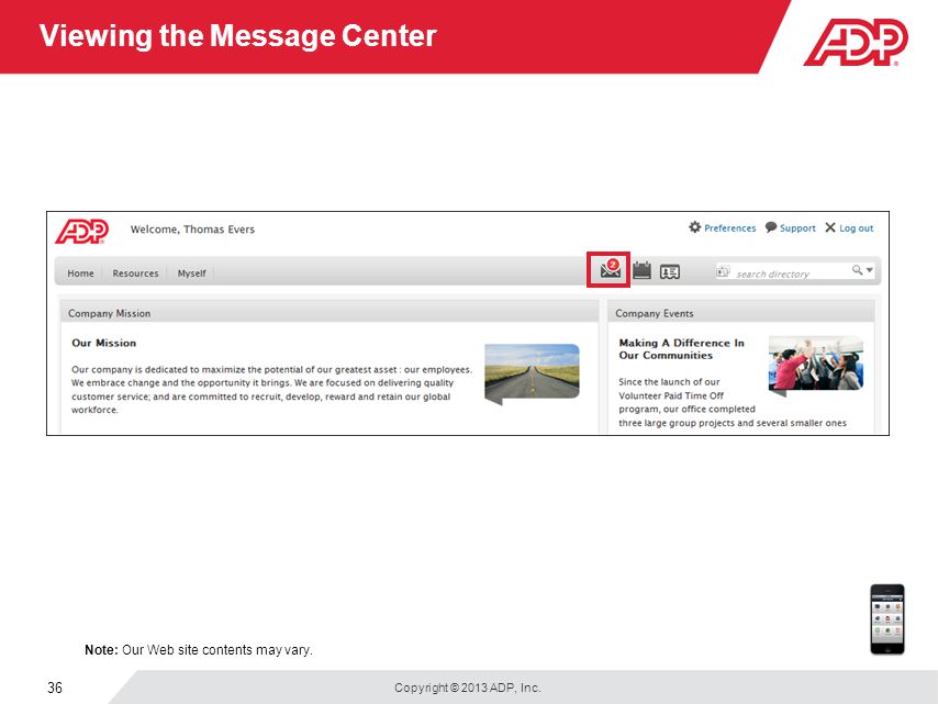 Copyright © 2013 ADP, Inc. 36 Viewing the Message Center Note: Our Web site contents may vary.