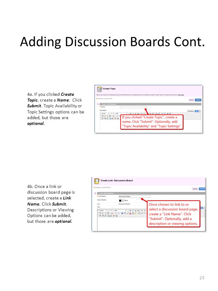 23 Adding Discussion Boards Cont. 4a. If you clicked Create Topic, create a Name.