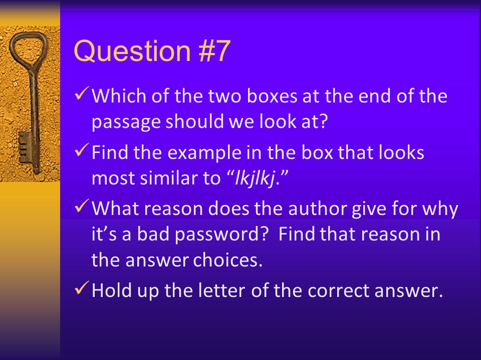 Question #7 Which of the two boxes at the end of the passage should we look at.