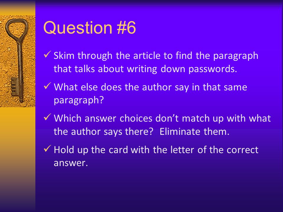 Question #6 Skim through the article to find the paragraph that talks about writing down passwords.