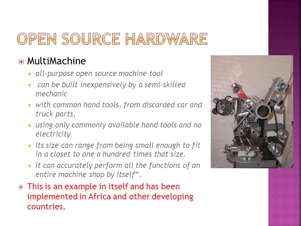 MultiMachine  all-purpose open source machine tool  can be built inexpensively by a semi-skilled mechanic  with common hand tools, from discarded car and truck parts,  using only commonly available hand tools and no electricity.